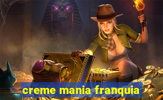 creme mania franquia